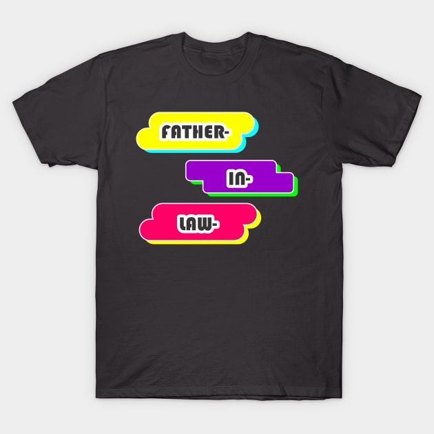 FATHER IN LAW T-Shirt by CreativeIkbar Prints